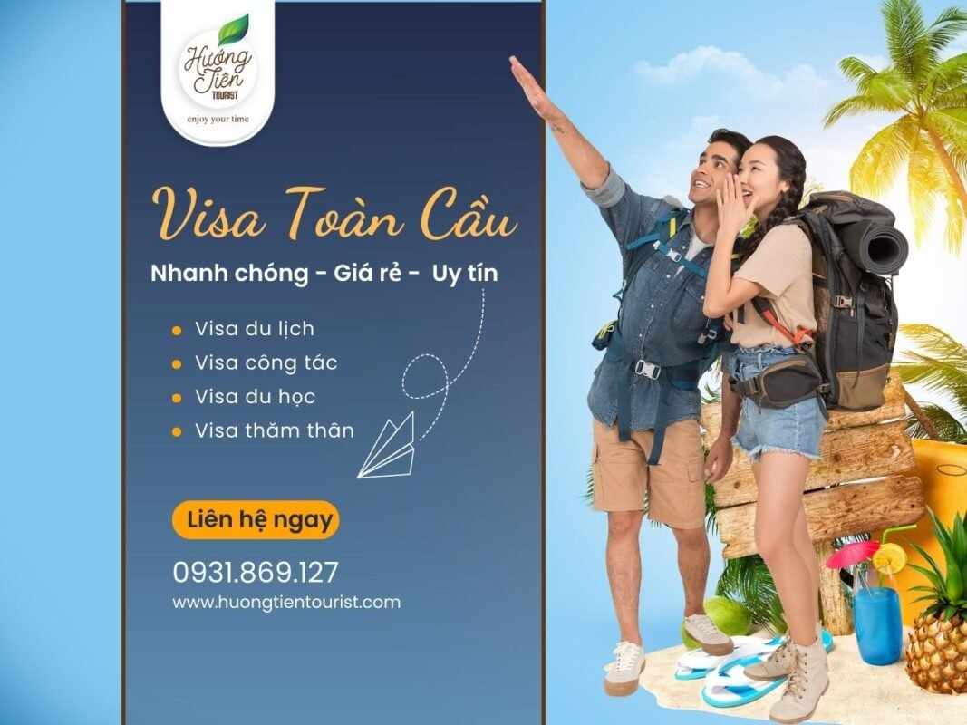 Xin visa toàn cầu nhanh chóng - giá rẻ - uy tín cùng dịch vụ làm visa trọn gói tại Hướng Tiên Tourist