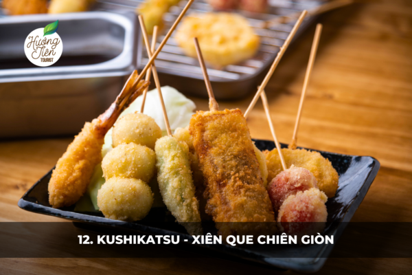 Kushikatsu - Các xiên que chiên giòn đa dạng, món ăn đặc trưng Osaka